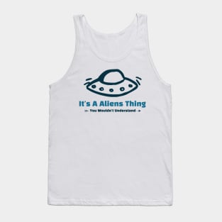 It's A Alians Thing - funny design Tank Top